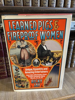 Item #101252 Learned Pigs and Fireproof Women (Signed). Ricky Jay