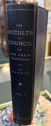 Item #144209 The Occults in Council; or, The Great Learning. pseud Sir William