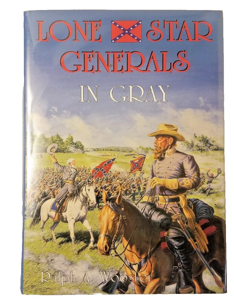 Item #144651 Lone Star Generals in Gray. Ralph A. Wooster.