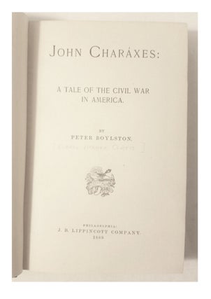 John Charaxes: A Tale of the Civil War by Peter Boylston, First Edition, 1889
