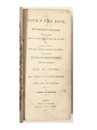 The Cook's Own Book & Housekeeper's Register, Miss Leslie's 75 Recipes, 1851