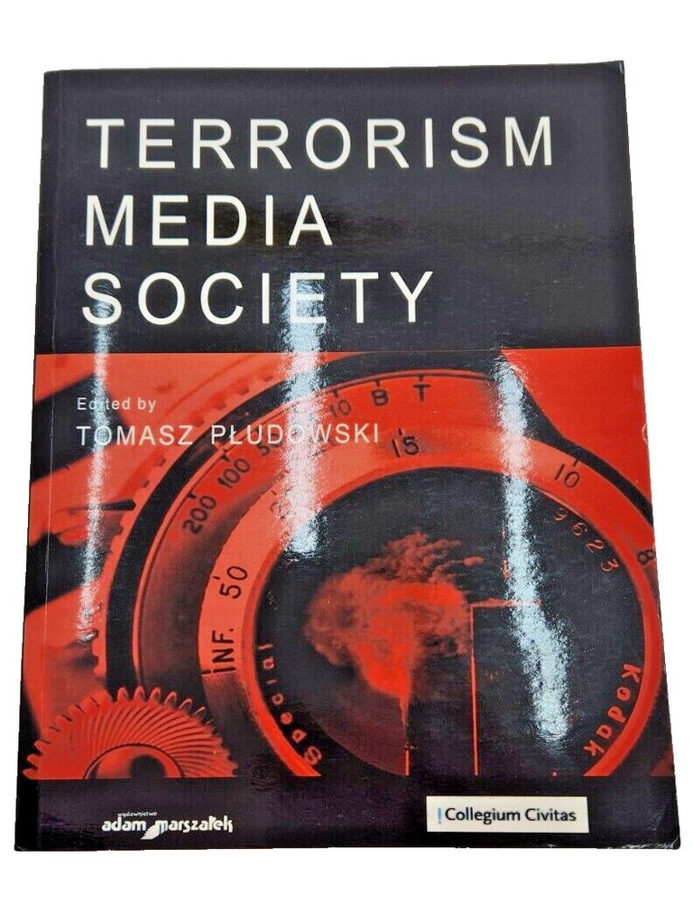 Item #144657 Terrorism Media Society by Tomasz Płudowski, 2006 Softcover. Tomasz Płudowski.